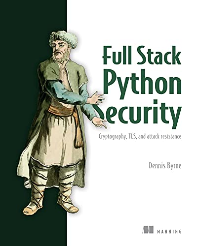 Full Stack Python Security: Cryptography, TLS, and attack resistance (True PDF, MOBI)