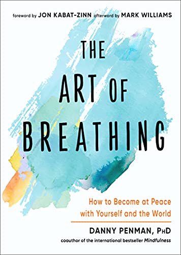 The Art of Breathing: How to Become at Peace with Yourself and the World