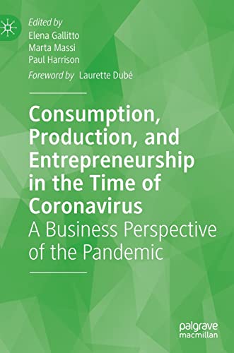 Consumption, Production, and Entrepreneurship in the Time of Coronavirus: A Business Perspective of the Pandemic