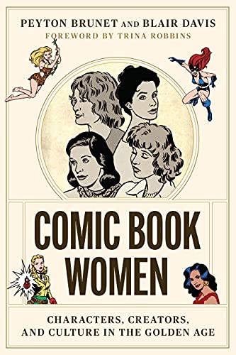 Comic Book Women: Characters, Creators, and Culture in the Golden Age