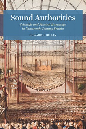 Sound Authorities: Scientific and Musical Knowledge in Nineteenth Century Britain