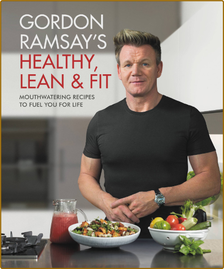 Gordon Ramsay's Healthy, Lean & Fit -Gordon Ramsay F92ddb004334e95a881af8bab189d18c