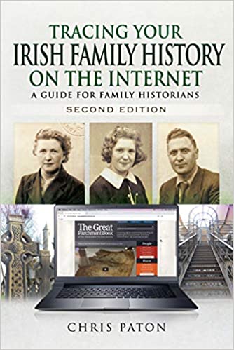Tracing Your Irish Family History on the Internet: A Guide for Family Historians   Second Edition