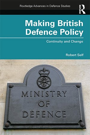 Making British Defence Policy: Continuity and Change