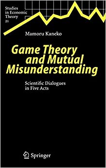 Game Theory and Mutual Misunderstanding: Scientific Dialogues in Five Acts [True PDF]