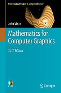 Mathematics for Computer Graphics (Undergraduate Topics in Computer Science), 6th Edition 2022