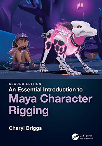 An Essential Introduction to Maya Character Rigging, 2nd Edition by Cheryl Briggs