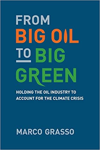 From Big Oil to Big Green: Holding the Oil Industry to Account for the Climate Crisis (The MIT Press)