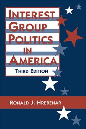 Interest Group Politics in America, 3rd Edition