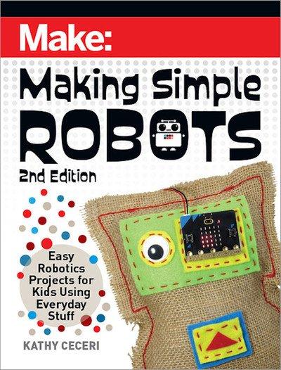 Making Simple Robots: Easy Robotics Projects for Kids Using Everyday Stuff