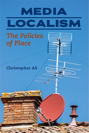 Media Localism: The Policies of Place