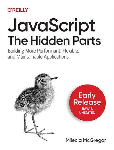 JavaScript: The Hidden Parts (Early Release)