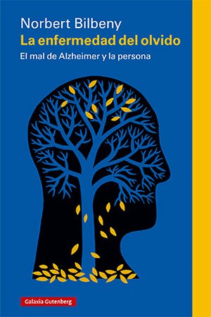 La enfermedad del olvido: El mal de Alzheimer y la persona