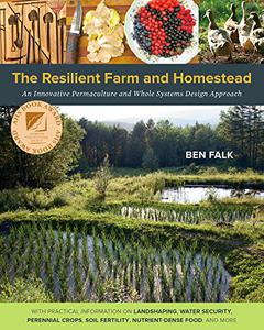 The Resilient Farm and Homestead: An Innovative Permaculture and Whole Systems Design Approach (AZW3)
