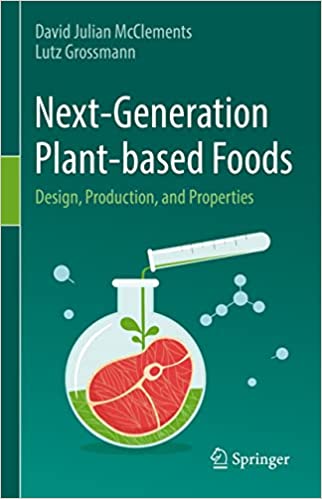 Next Generation Plant based Foods: Design, Production, and Properties