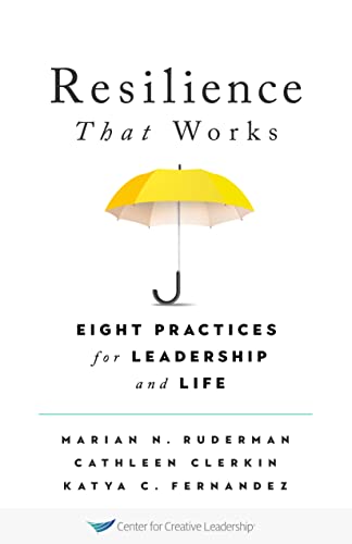 Resilience That Works: Eight Practices for Leadership and Life