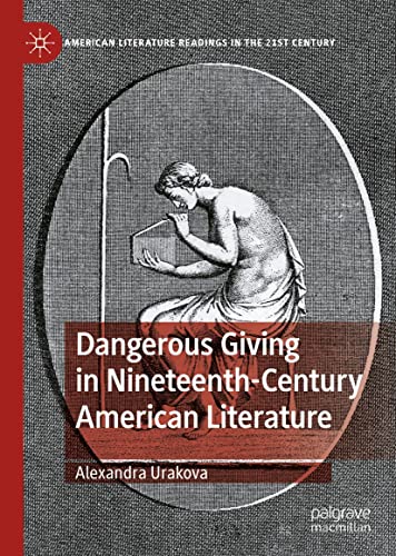 Dangerous Giving in Nineteenth Century American Literature