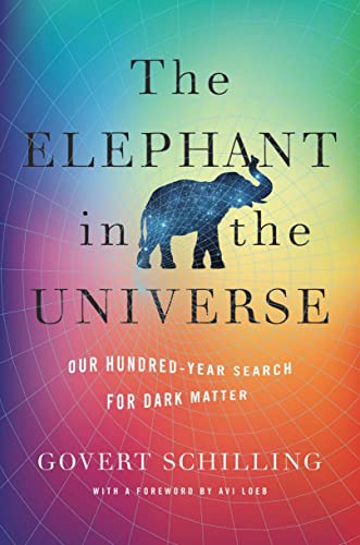 The Elephant in the Universe : Our Hundred Year Search for Dark Matter