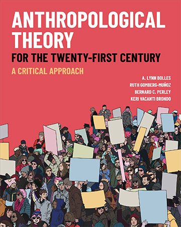 Anthropological Theory for the Twenty First Century: A Critical Approach