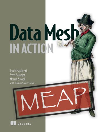 Data Mesh in Action (MEAP)