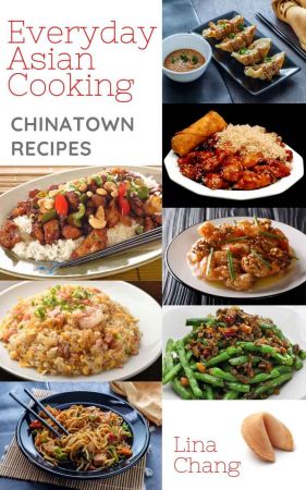 Everyday Asian Cooking: Chinatown Recipes