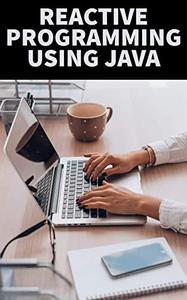 Reactive Programming Using Java
