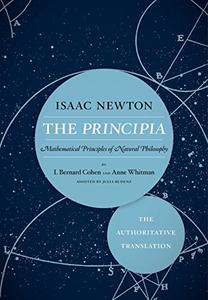 The Principia: Mathematical Principles of Natural Philosophy: The Authoritative Translation and Guide