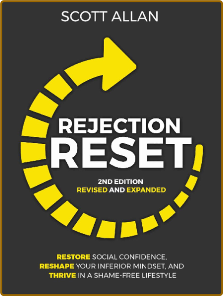 Rejection Reset: Restore Social Confidence, Reshape Your Inferior Mindset, and Thr... 390720ef4d6293145e1d37ec447086bc