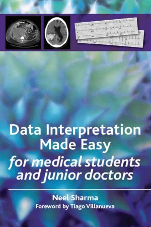 Data Interpretation Made Easy For medical students and junior doctors