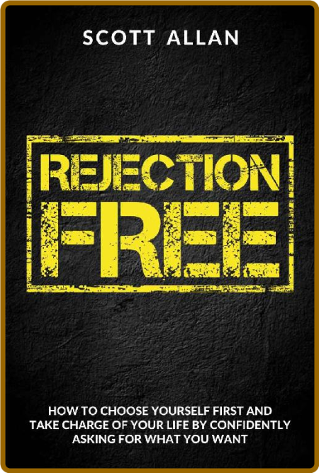 Rejection Free: How to Choose Yourself First and Take Charge of Your Life by Confi... 67ff344814e2a66b22b8a7accf5787bc