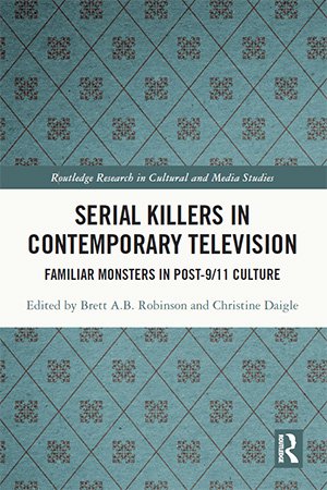 Serial Killers in Contemporary Television: Familiar Monsters in Post 9/11 Culture