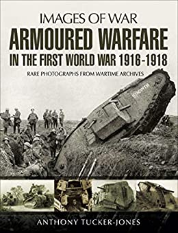 Armoured Warfare in the First World War (Images Of War)