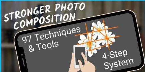 97 Photo Composition Techniques & Tips 4-Step System
