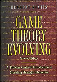 Game Theory Evolving: A Problem Centered Introduction to Modeling Strategic Interaction   Second Edition