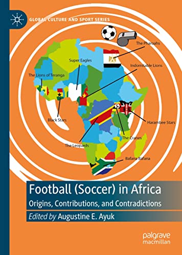 Football (Soccer) in Africa: Origins, Contributions, and Contradictions