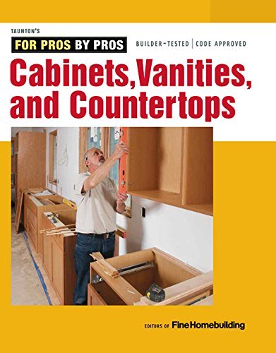 Cabinets, Vanities, and Countertops (For Pros By Pros)