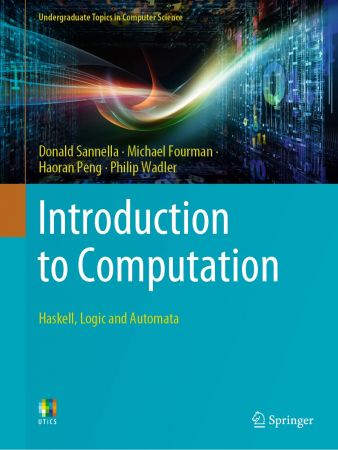 Introduction to Computation: Haskell, Logic and Automata (Undergraduate Topics in Computer Science) [EPUB]