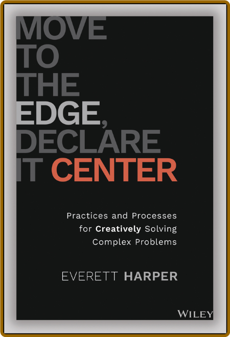 Move to the Edge, Declare it Center -Everett Harper