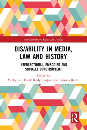 Dis/ability in Media, Law and History Intersectional, Embodied AND Socially Constructed?