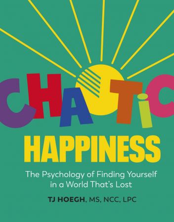 Chaotic Happiness: The Psychology of Finding Yourself in a World That's Lost (True PDF)