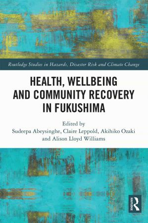 Health Wellbeing and Community Recovery in Fukushima