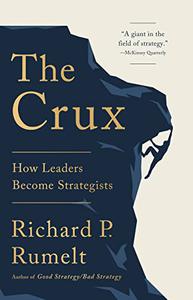 The Crux: How Leaders Become Strategists, US Edition