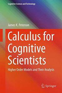 Calculus for Cognitive Scientists: Higher Order Models and Their Analysis (Cognitive Science and Technology) (EPUB)