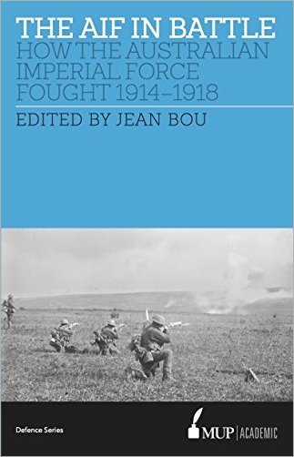 The AIF in Battle: How the Australian Imperial Force Fought, 1914–1918