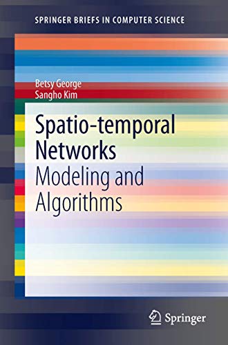 Spatio temporal Networks: Modeling and Algorithms