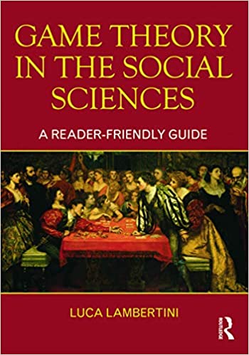 Game Theory in the Social Sciences: A Reader friendly Guide