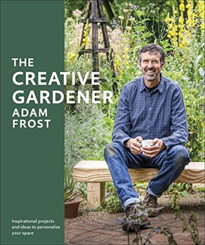 RHS the Creative Gardener: Inspiration and Advice to Create the Space You Want