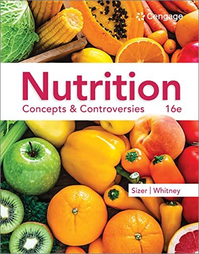 Nutrition: Concepts and Controversies, 16th Edition