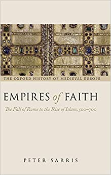 Empires of Faith: The Fall of Rome to the Rise of Islam, 500 700 [EPUB]