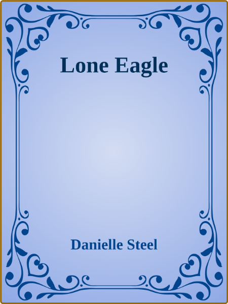 Lone Eagle -Danielle Steel